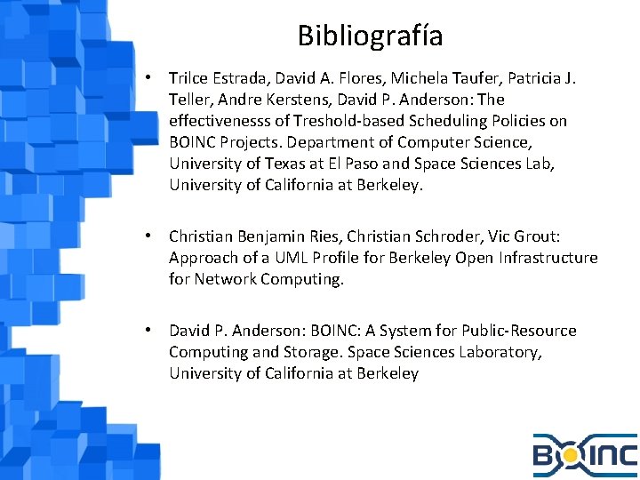 Bibliografía • Trilce Estrada, David A. Flores, Michela Taufer, Patricia J. Teller, Andre Kerstens,