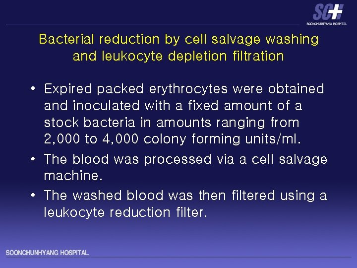 Bacterial reduction by cell salvage washing and leukocyte depletion filtration • Expired packed erythrocytes
