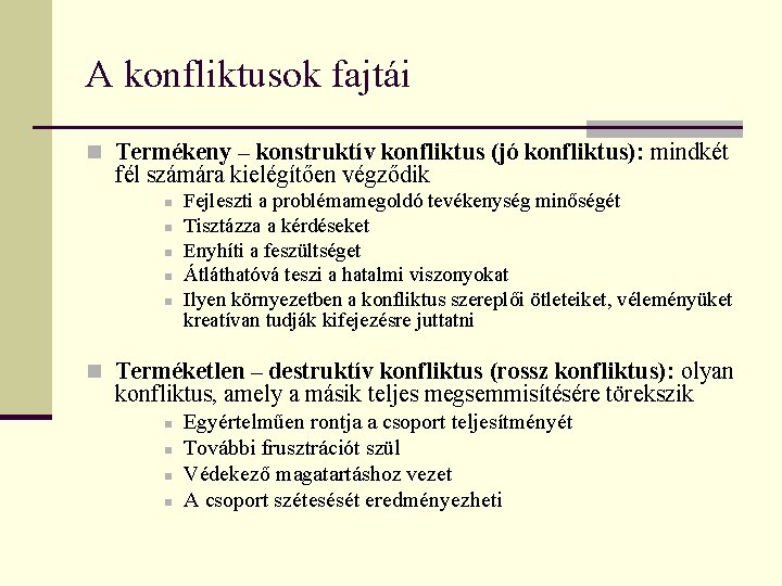 A konfliktusok fajtái n Termékeny – konstruktív konfliktus (jó konfliktus): mindkét fél számára kielégítően