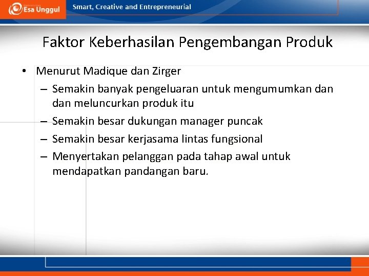 Faktor Keberhasilan Pengembangan Produk • Menurut Madique dan Zirger – Semakin banyak pengeluaran untuk