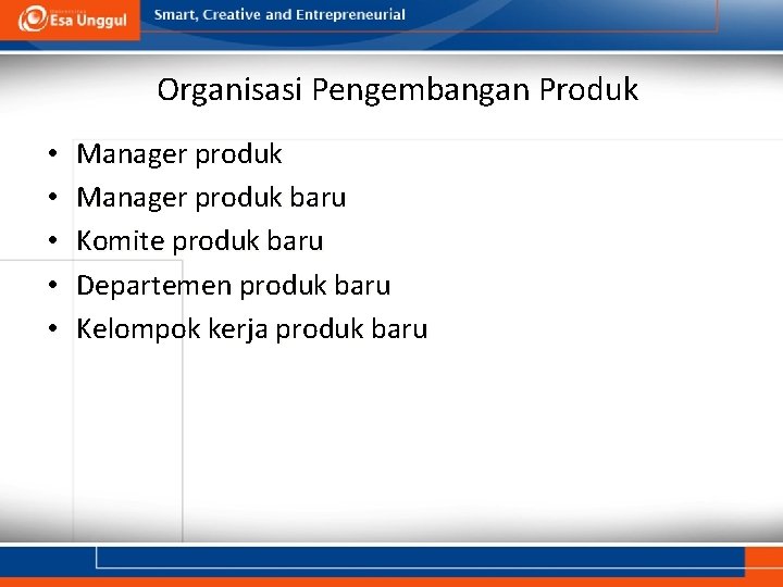 Organisasi Pengembangan Produk • • • Manager produk baru Komite produk baru Departemen produk