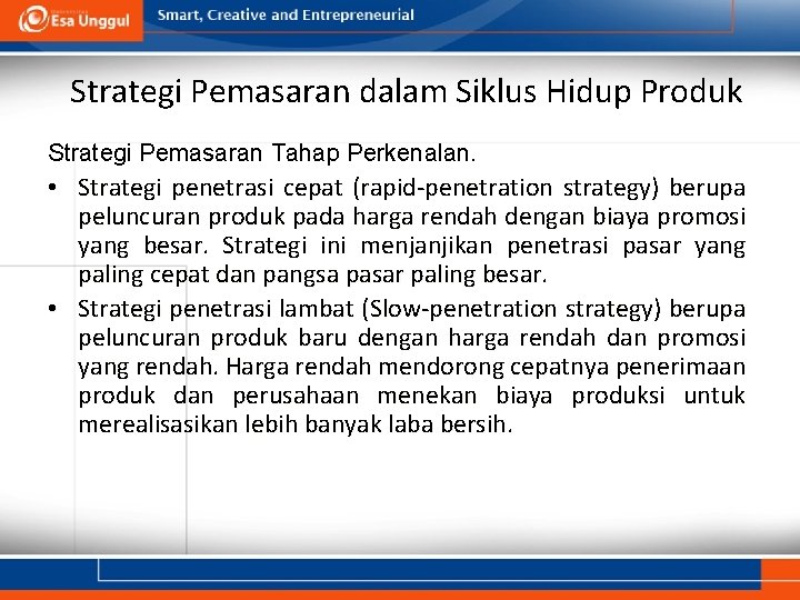 Strategi Pemasaran dalam Siklus Hidup Produk Strategi Pemasaran Tahap Perkenalan. • Strategi penetrasi cepat