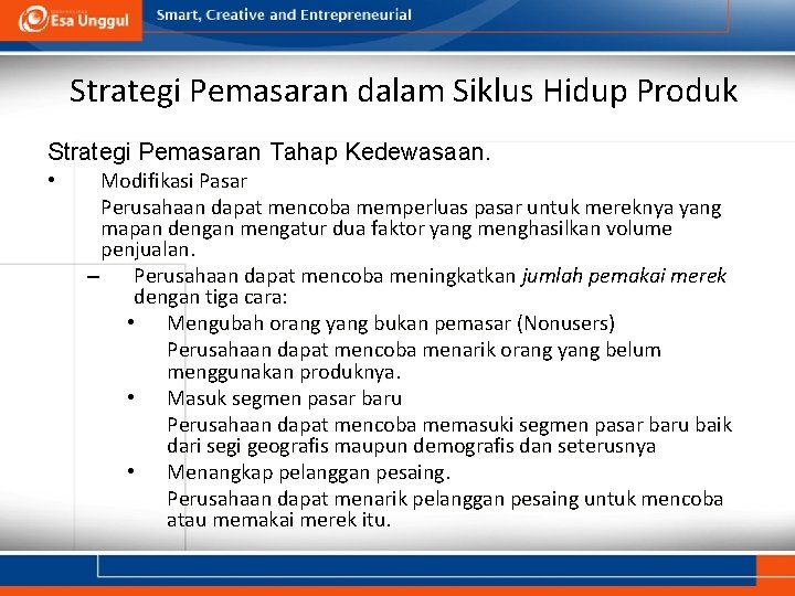 Strategi Pemasaran dalam Siklus Hidup Produk Strategi Pemasaran Tahap Kedewasaan. • Modifikasi Pasar Perusahaan
