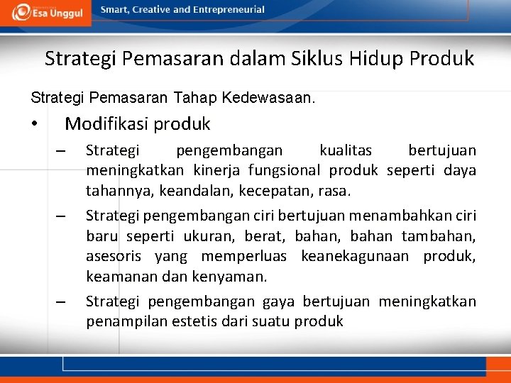 Strategi Pemasaran dalam Siklus Hidup Produk Strategi Pemasaran Tahap Kedewasaan. • Modifikasi produk –