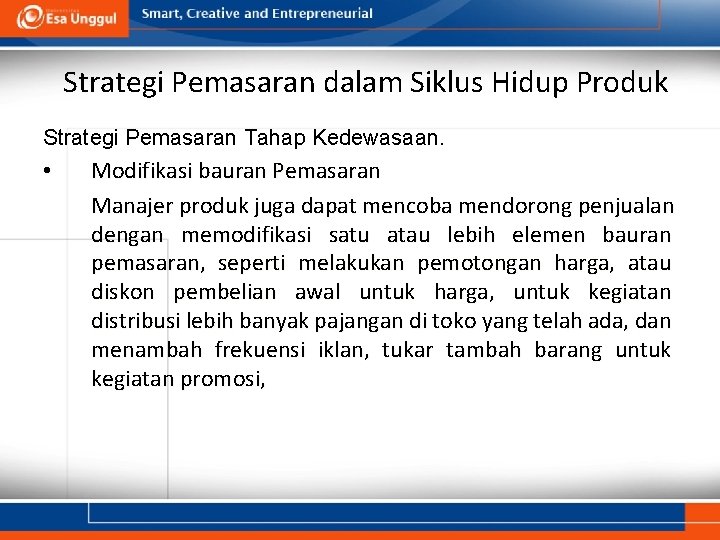 Strategi Pemasaran dalam Siklus Hidup Produk Strategi Pemasaran Tahap Kedewasaan. • Modifikasi bauran Pemasaran
