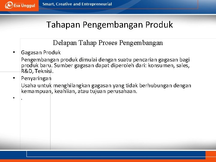 Tahapan Pengembangan Produk Delapan Tahap Proses Pengembangan • Gagasan Produk Pengembangan produk dimulai dengan