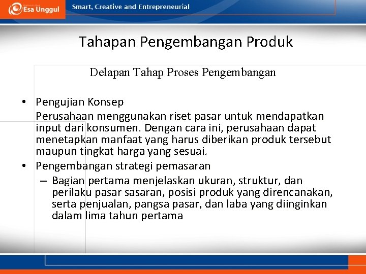 Tahapan Pengembangan Produk Delapan Tahap Proses Pengembangan • Pengujian Konsep Perusahaan menggunakan riset pasar