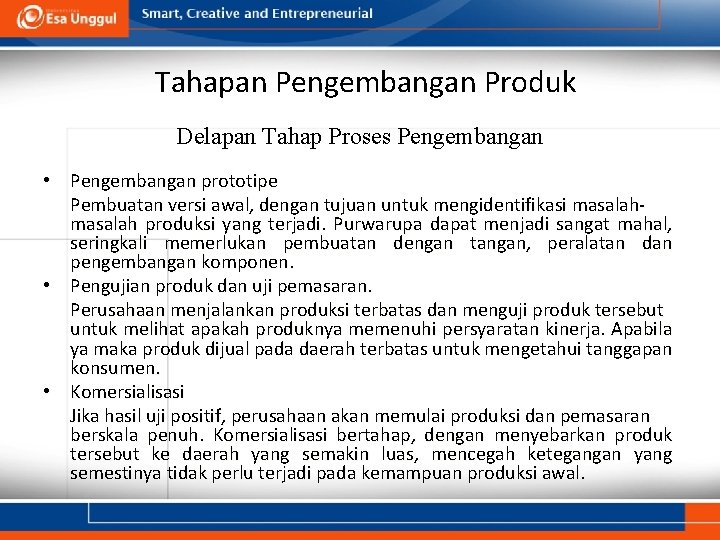 Tahapan Pengembangan Produk Delapan Tahap Proses Pengembangan • Pengembangan prototipe Pembuatan versi awal, dengan