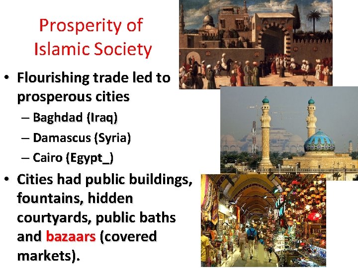 Prosperity of Islamic Society • Flourishing trade led to prosperous cities – Baghdad (Iraq)