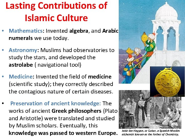 Lasting Contributions of Islamic Culture • Mathematics: Invented algebra, and Arabic numerals we use