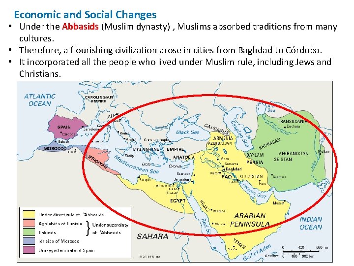 Economic and Social Changes • Under the Abbasids (Muslim dynasty) , Muslims absorbed traditions