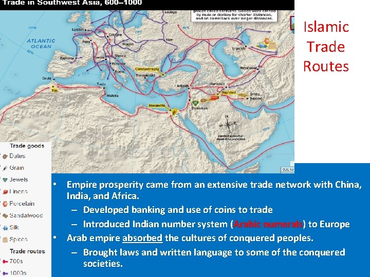 Islamic Trade Routes • Empire prosperity came from an extensive trade network with China,