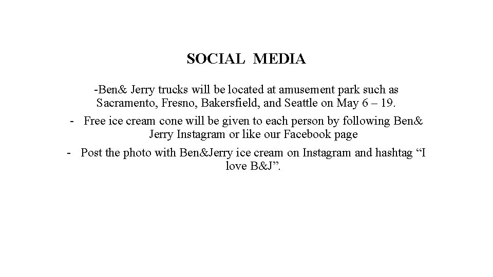 SOCIAL MEDIA -Ben& Jerry trucks will be located at amusement park such as Sacramento,