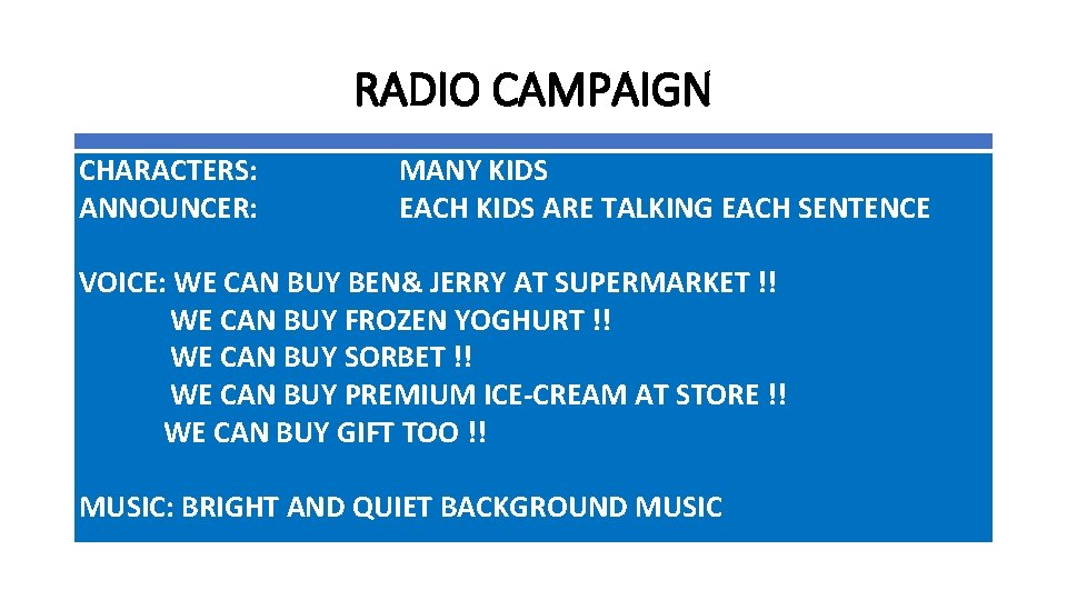 RADIO CAMPAIGN CHARACTERS: ANNOUNCER: MANY KIDS EACH KIDS ARE TALKING EACH SENTENCE VOICE: WE