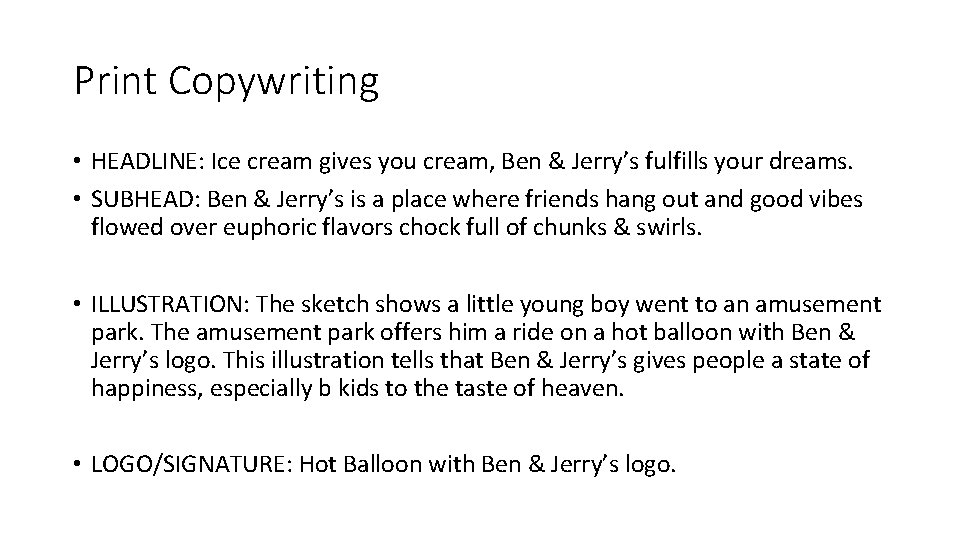 Print Copywriting • HEADLINE: Ice cream gives you cream, Ben & Jerry’s fulfills your