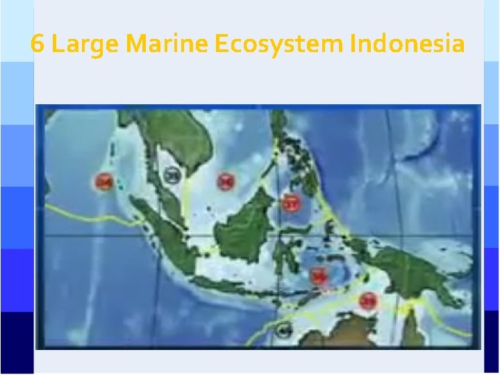 6 Large Marine Ecosystem Indonesia 