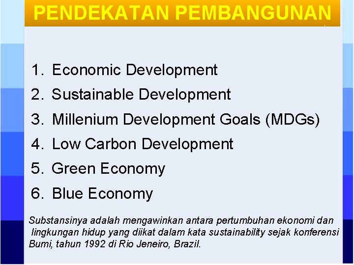 PENDEKATAN PEMBANGUNAN 1. Economic Development 2. Sustainable Development 3. Millenium Development Goals (MDGs) 4.