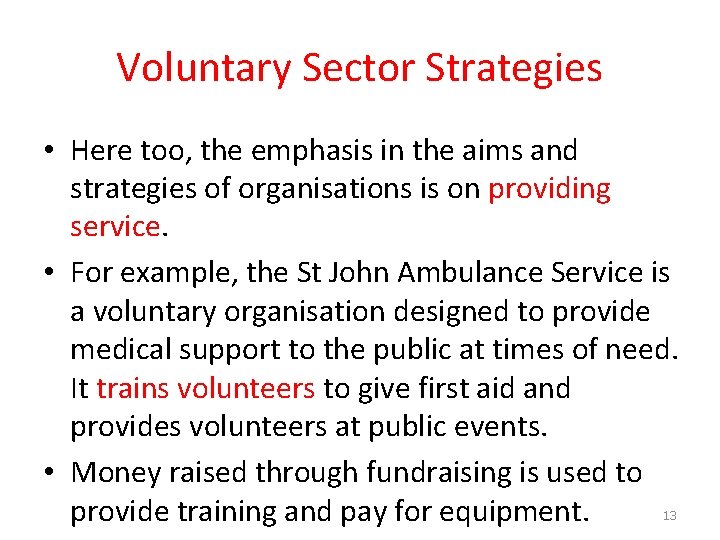 Voluntary Sector Strategies • Here too, the emphasis in the aims and strategies of
