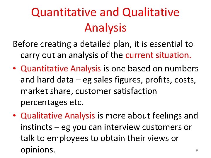 Quantitative and Qualitative Analysis Before creating a detailed plan, it is essential to carry