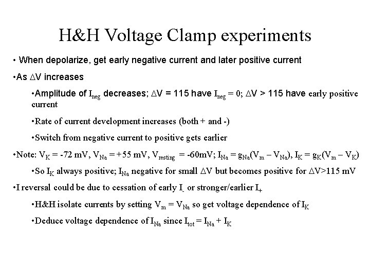 H&H Voltage Clamp experiments • When depolarize, get early negative current and later positive