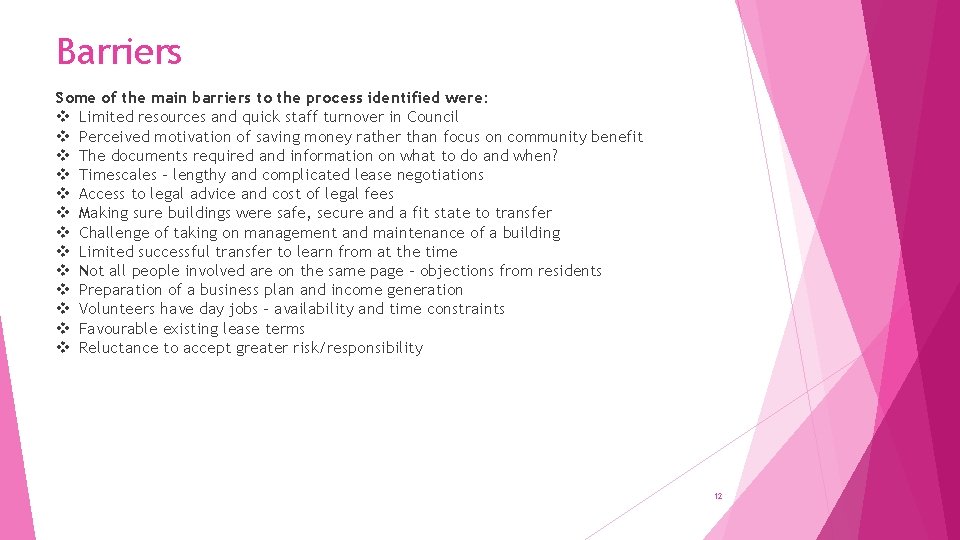 Barriers Some of the main barriers to the process identified were: v Limited resources