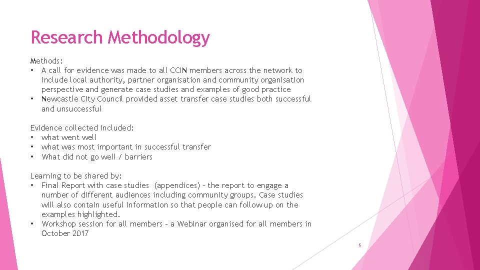 Research Methodology Methods: • A call for evidence was made to all CCIN members