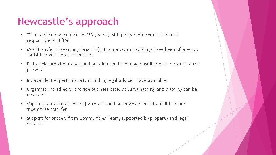 Newcastle’s approach • Transfers mainly long leases (25 years+) with peppercorn rent but tenants