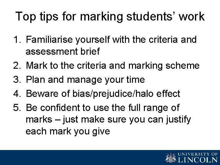 Top tips for marking students’ work 1. Familiarise yourself with the criteria and assessment