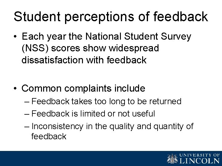 Student perceptions of feedback • Each year the National Student Survey (NSS) scores show