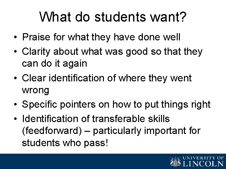 What do students want? • Praise for what they have done well • Clarity