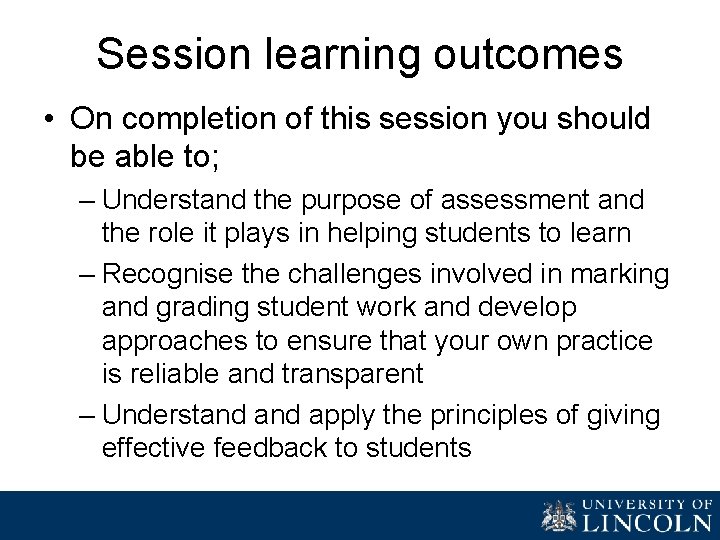 Session learning outcomes • On completion of this session you should be able to;