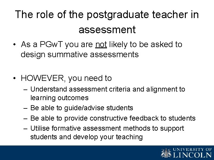 The role of the postgraduate teacher in assessment • As a PGw. T you