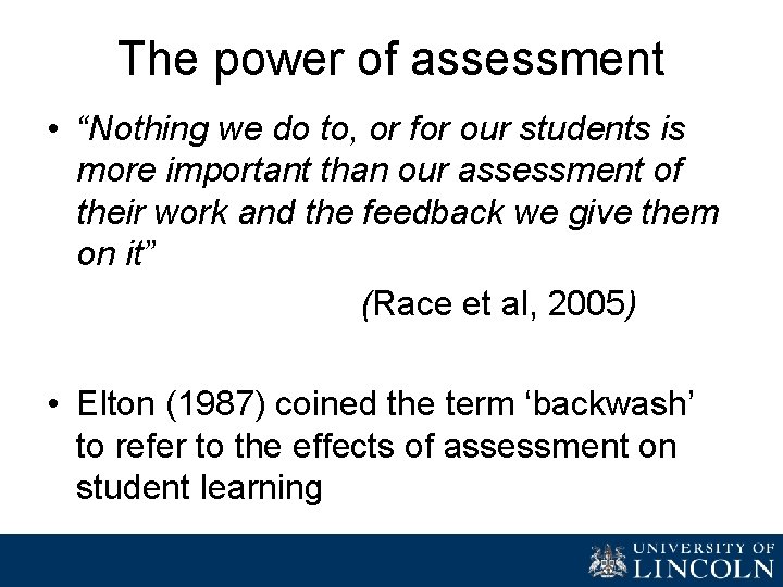 The power of assessment • “Nothing we do to, or for our students is