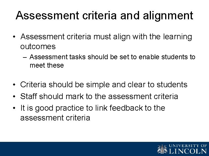 Assessment criteria and alignment • Assessment criteria must align with the learning outcomes –