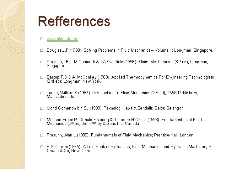Refferences � www. pkb. edu. my � Douglas, J. F (1993). Solving Problems in