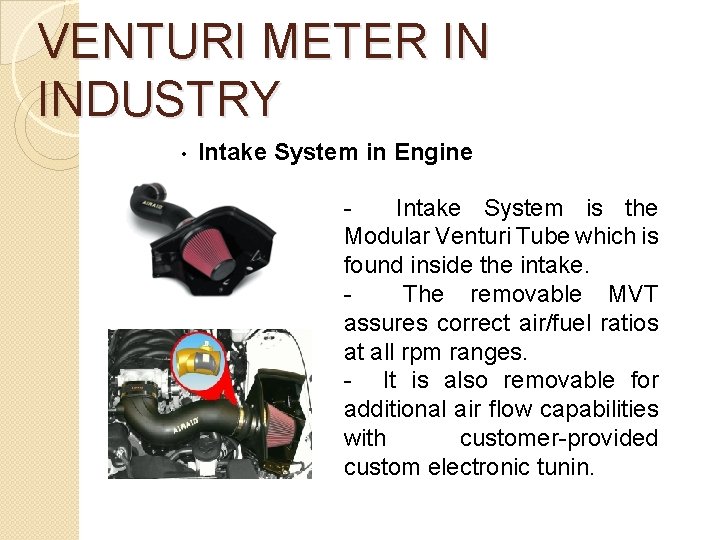 VENTURI METER IN INDUSTRY • Intake System in Engine Intake System is the Modular