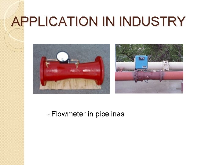APPLICATION IN INDUSTRY - Flowmeter in pipelines 