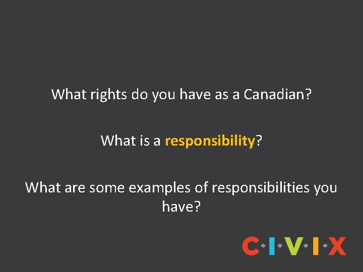 What rights do you have as a Canadian? What is a responsibility? What are