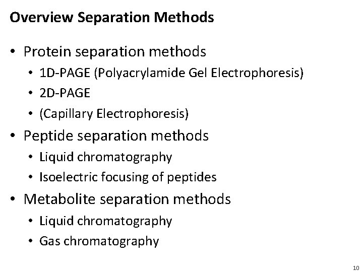 Overview Separation Methods • Protein separation methods • 1 D-PAGE (Polyacrylamide Gel Electrophoresis) •