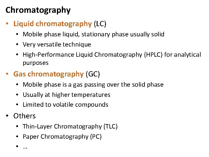 Chromatography • Liquid chromatography (LC) • Mobile phase liquid, stationary phase usually solid •