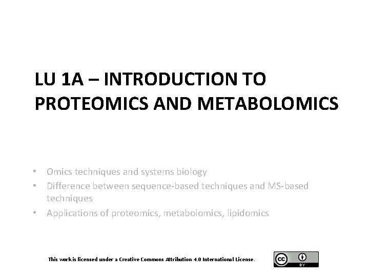 LU 1 A – INTRODUCTION TO PROTEOMICS AND METABOLOMICS • Omics techniques and systems
