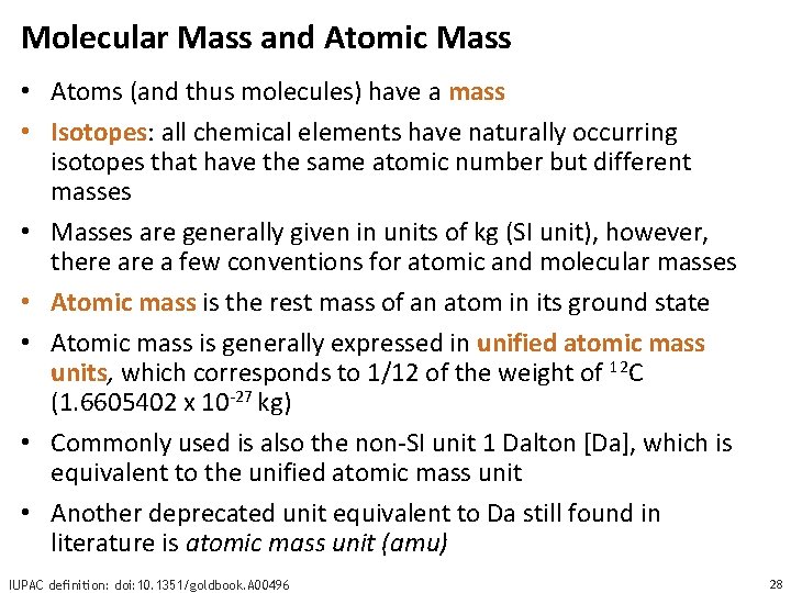 Molecular Mass and Atomic Mass • Atoms (and thus molecules) have a mass •