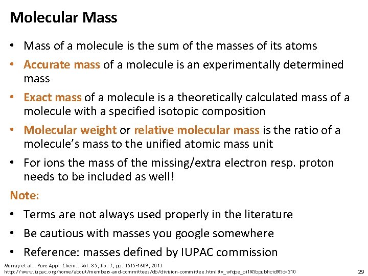 Molecular Mass • Mass of a molecule is the sum of the masses of