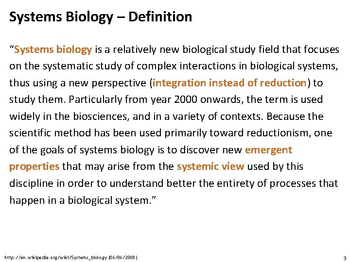 Systems Biology – Definition “Systems biology is a relatively new biological study field that