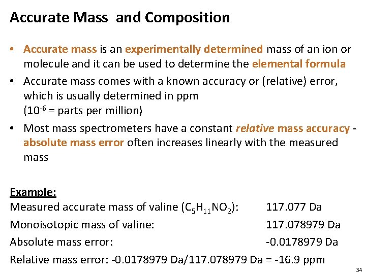 Accurate Mass and Composition • Accurate mass is an experimentally determined mass of an