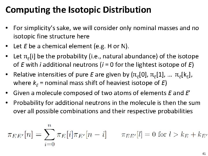 Computing the Isotopic Distribution • For simplicity’s sake, we will consider only nominal masses