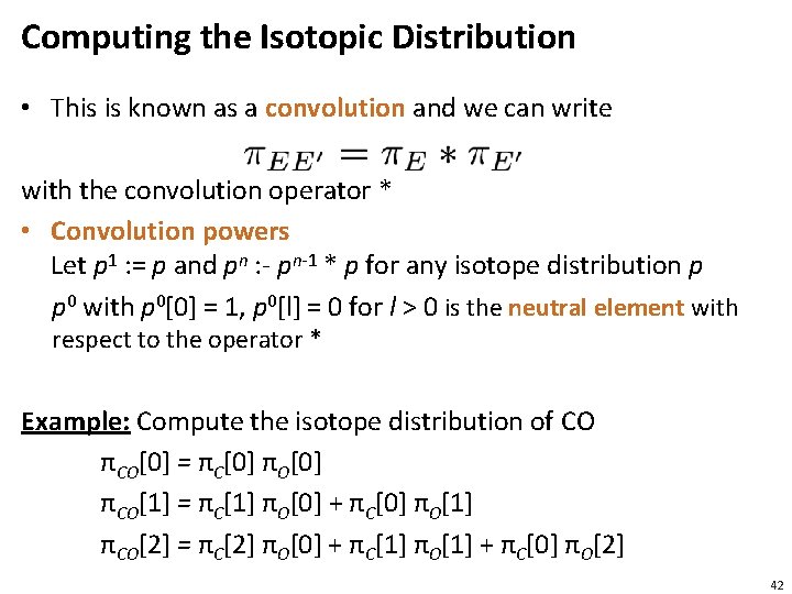 Computing the Isotopic Distribution • This is known as a convolution and we can