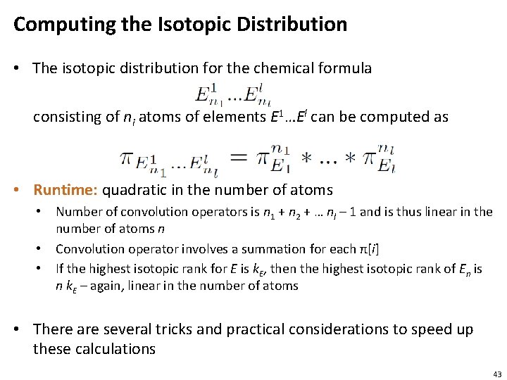 Computing the Isotopic Distribution • The isotopic distribution for the chemical formula consisting of