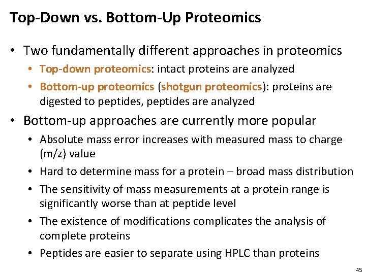 Top-Down vs. Bottom-Up Proteomics • Two fundamentally different approaches in proteomics • Top-down proteomics: