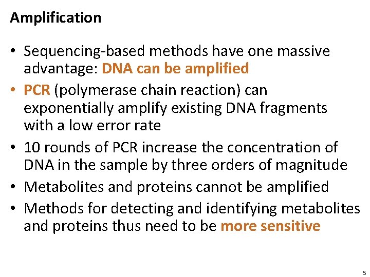 Amplification • Sequencing-based methods have one massive advantage: DNA can be amplified • PCR